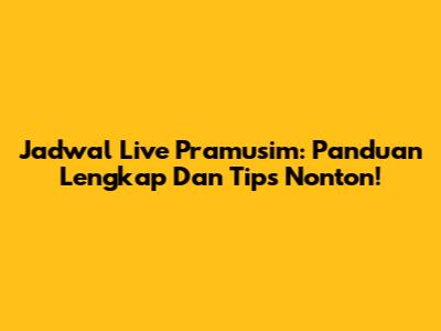 Jadwal Live Pramusim: Panduan Lengkap Dan Tips Nonton!