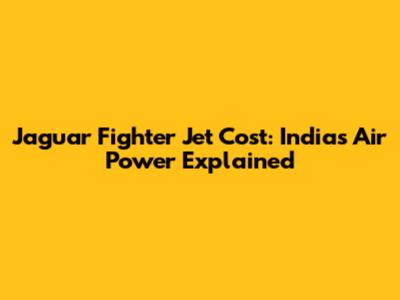 Jaguar Fighter Jet Cost: India's Air Power Explained