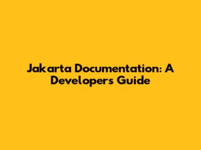 Jakarta Documentation: A Developer's Guide