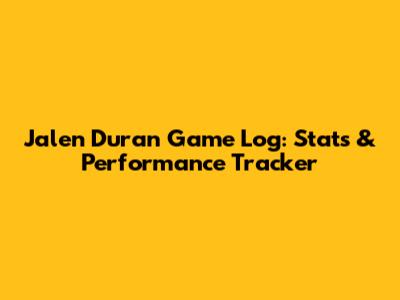 Jalen Duran Game Log: Stats & Performance Tracker
