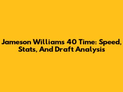 Jameson Williams 40 Time: Speed, Stats, And Draft Analysis