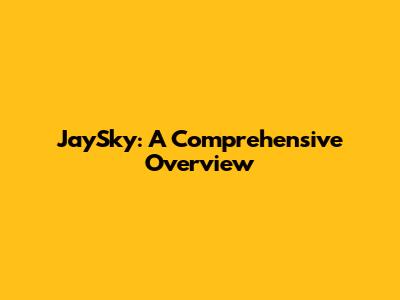 JaySky: A Comprehensive Overview