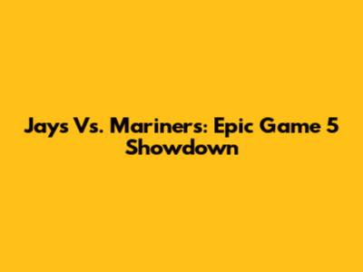 Jays Vs. Mariners: Epic Game 5 Showdown