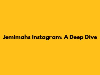 Jemimah's Instagram: A Deep Dive