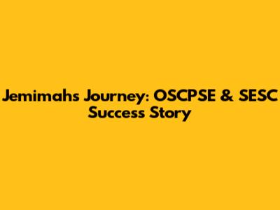 Jemimah's Journey: OSCPSE & SESC Success Story