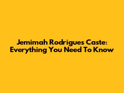 Jemimah Rodrigues Caste: Everything You Need To Know