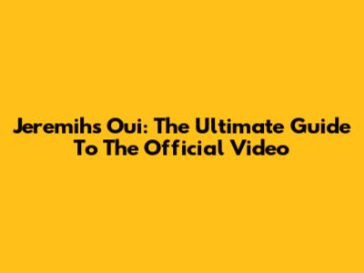 Jeremih's 'Oui': The Ultimate Guide To The Official Video