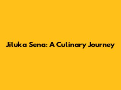 Jiluka Sena: A Culinary Journey