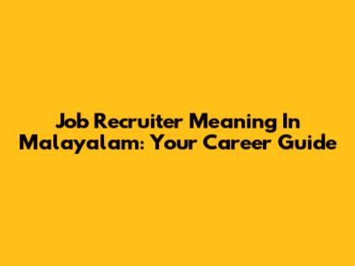 Job Recruiter Meaning In Malayalam: Your Career Guide