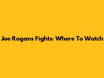 Joe Rogan's Fights: Where To Watch