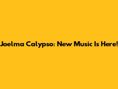 Joelma Calypso: New Music Is Here!