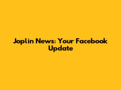 Joplin News: Your Facebook Update