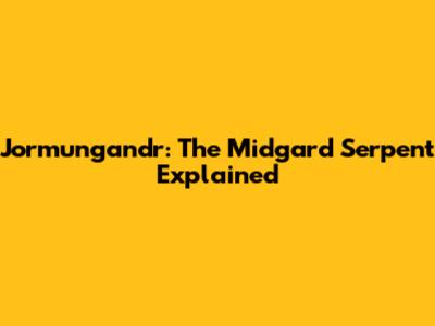 Jormungandr: The Midgard Serpent Explained