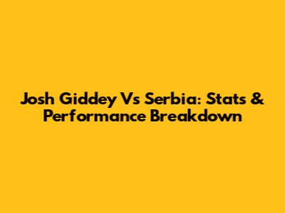 Josh Giddey Vs Serbia: Stats & Performance Breakdown