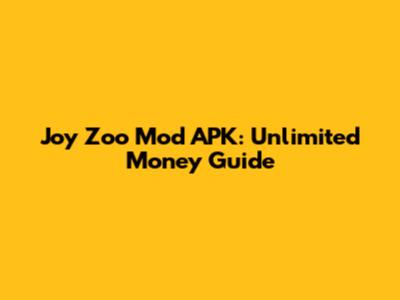 Joy Zoo Mod APK: Unlimited Money Guide