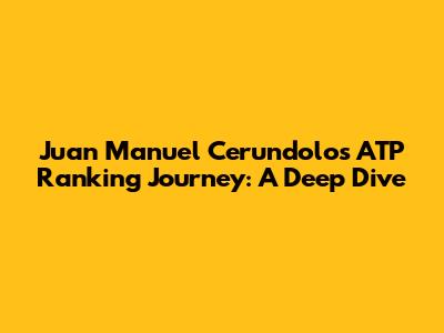 Juan Manuel Cerundolo's ATP Ranking Journey: A Deep Dive