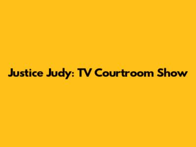 Justice Judy: TV Courtroom Show