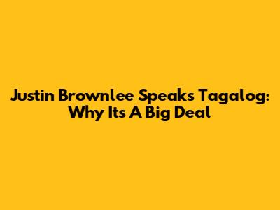 Justin Brownlee Speaks Tagalog: Why It's A Big Deal