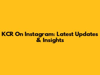 KCR On Instagram: Latest Updates & Insights