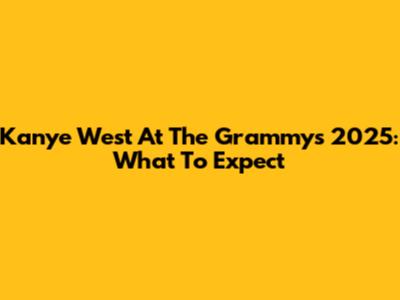 Kanye West At The Grammys 2025: What To Expect