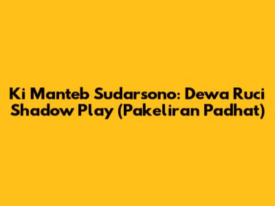 Ki Manteb Sudarsono: Dewa Ruci Shadow Play (Pakeliran Padhat)