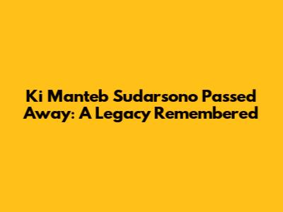 Ki Manteb Sudarsono Passed Away: A Legacy Remembered
