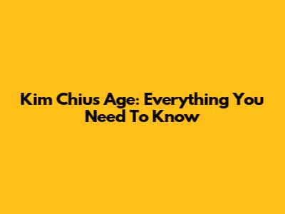 Kim Chiu's Age: Everything You Need To Know