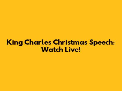 King Charles Christmas Speech: Watch Live!