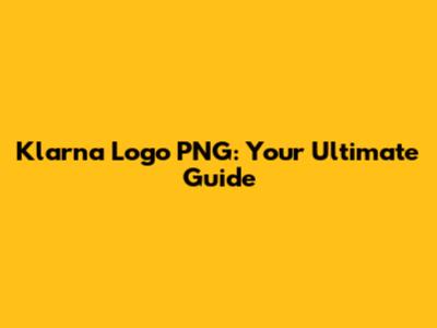 Klarna Logo PNG: Your Ultimate Guide