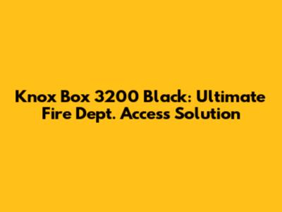 Knox Box 3200 Black: Ultimate Fire Dept. Access Solution