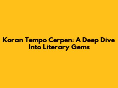 Koran Tempo Cerpen: A Deep Dive Into Literary Gems