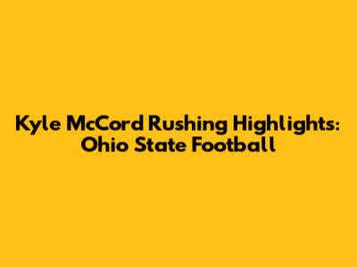 Kyle McCord Rushing Highlights: Ohio State Football