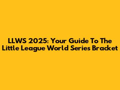 LLWS 2025: Your Guide To The Little League World Series Bracket