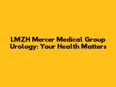 LMZH Mercer Medical Group Urology: Your Health Matters