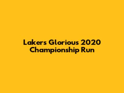 Lakers' Glorious 2020 Championship Run