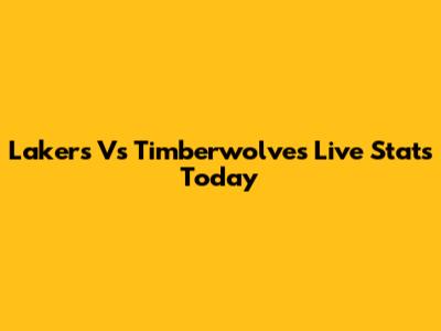 Lakers Vs Timberwolves Live Stats Today