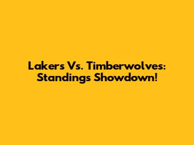 Lakers Vs. Timberwolves: Standings Showdown!
