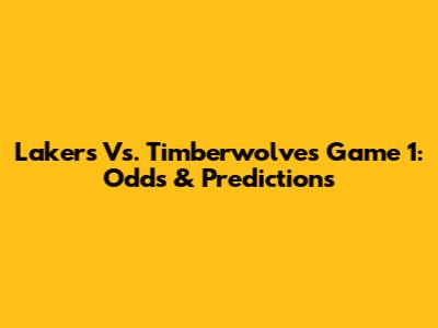 Lakers Vs. Timberwolves Game 1: Odds & Predictions