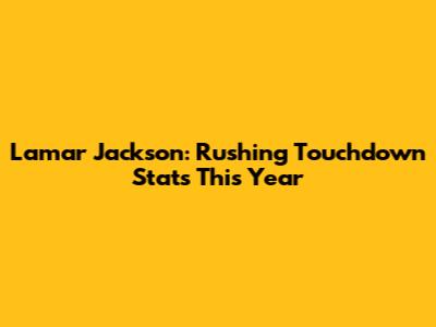 Lamar Jackson: Rushing Touchdown Stats This Year