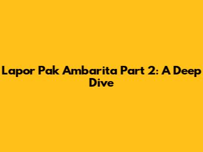 Lapor Pak Ambarita Part 2: A Deep Dive