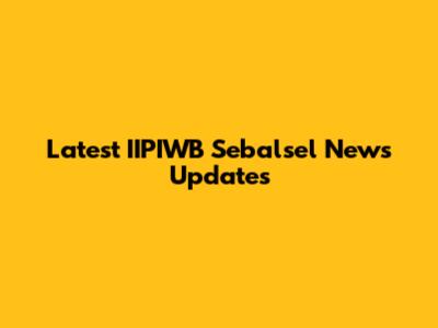 Latest IIPIWB Sebalsel News Updates