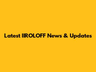 Latest IIROLOFF News & Updates