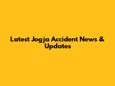 Latest Jogja Accident News & Updates