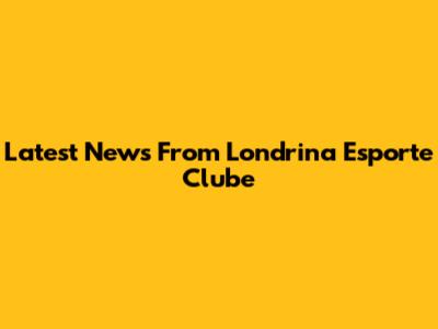 Latest News From Londrina Esporte Clube
