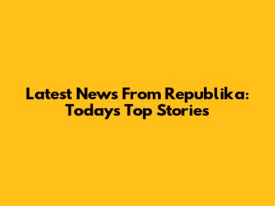 Latest News From Republika: Today's Top Stories