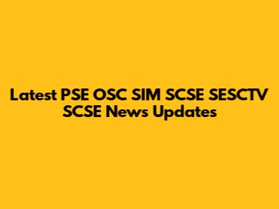 Latest PSE OSC SIM SCSE SESCTV SCSE News Updates
