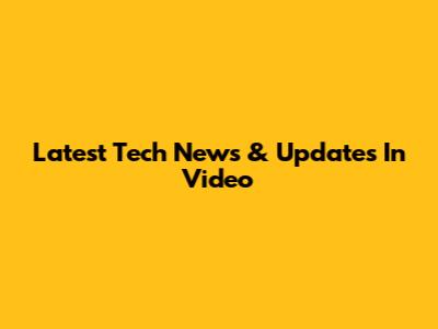 Latest Tech News & Updates In Video