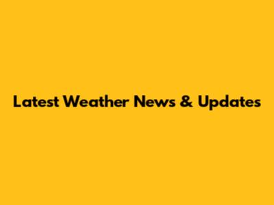 Latest Weather News & Updates