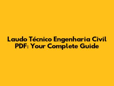 Laudo Técnico Engenharia Civil PDF: Your Complete Guide