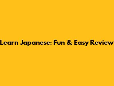 Learn Japanese: Fun & Easy Review